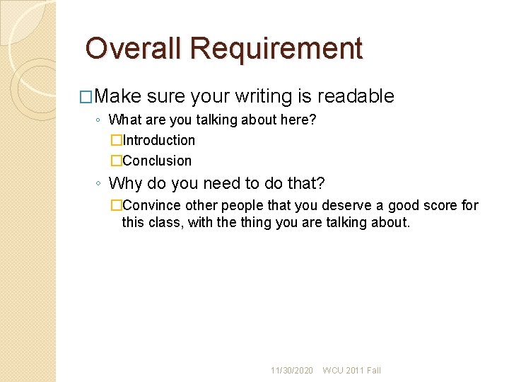 Overall Requirement �Make sure your writing is readable ◦ What are you talking about Overall Requirement �Make sure your writing is readable ◦ What are you talking about