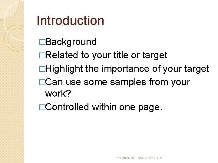 Introduction �Background �Related to your title or target �Highlight the importance of your target Introduction �Background �Related to your title or target �Highlight the importance of your target