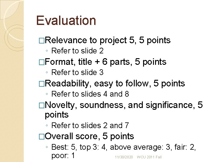 Evaluation �Relevance to project 5, 5 points ◦ Refer to slide 2 �Format, title Evaluation �Relevance to project 5, 5 points ◦ Refer to slide 2 �Format, title