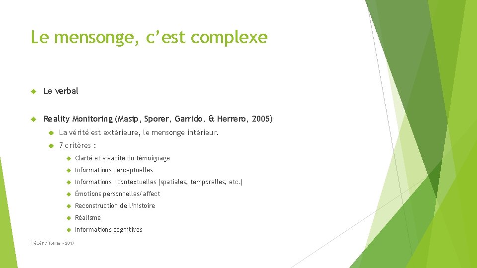 Le mensonge, c’est complexe Le verbal Reality Monitoring (Masip, Sporer, Garrido, & Herrero, 2005)