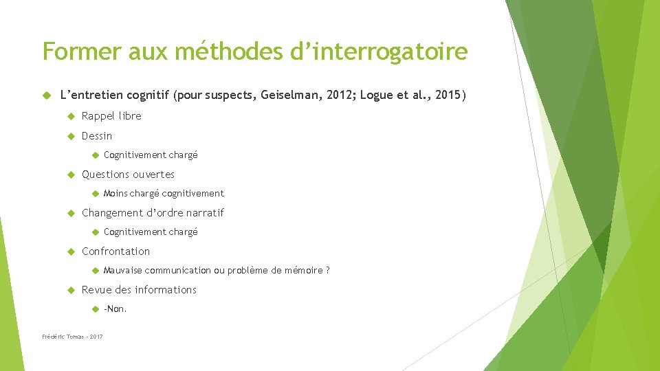 Former aux méthodes d’interrogatoire L’entretien cognitif (pour suspects, Geiselman, 2012; Logue et al. ,