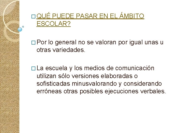 � QUÉ PUEDE PASAR EN EL ÁMBITO ESCOLAR? � Por lo general no se