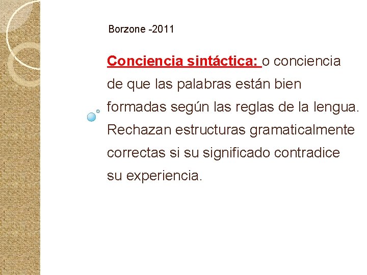Borzone -2011 Conciencia sintáctica: o conciencia de que las palabras están bien formadas según
