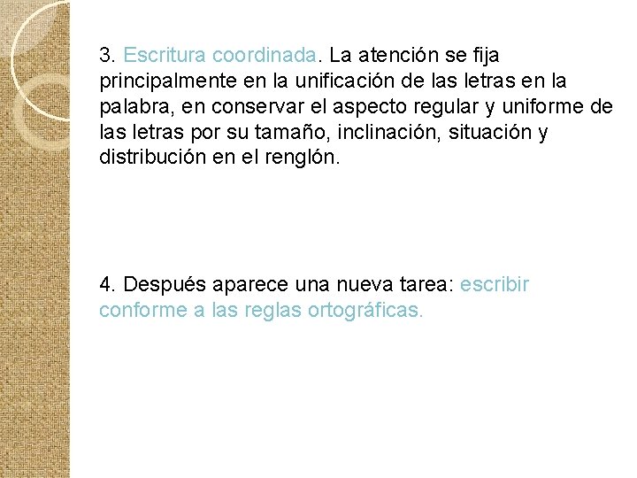 3. Escritura coordinada. La atención se fija principalmente en la unificación de las letras