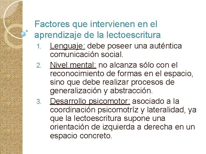 Factores que intervienen en el aprendizaje de la lectoescritura 1. 2. 3. Lenguaje: debe