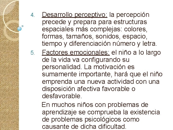 Desarrollo perceptivo: la percepción precede y prepara estructuras espaciales más complejas: colores, formas, tamaños,