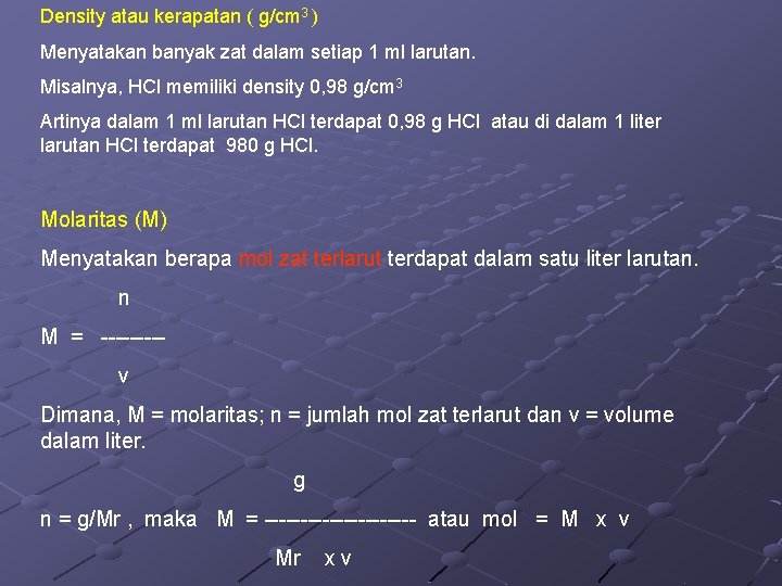 Density atau kerapatan ( g/cm 3 ) Menyatakan banyak zat dalam setiap 1 ml