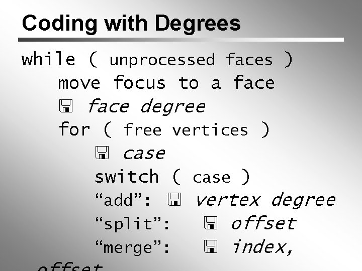Coding with Degrees while ( unprocessed faces ) move focus to a face degree