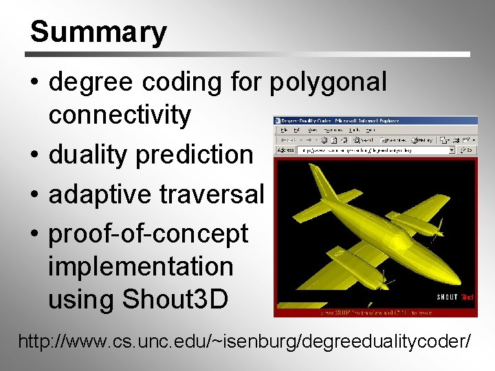 Summary • degree coding for polygonal connectivity • duality prediction • adaptive traversal •