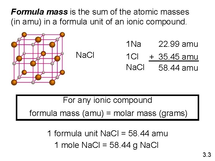 Formula mass is the sum of the atomic masses (in amu) in a formula