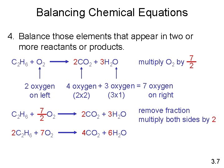 Balancing Chemical Equations 4. Balance those elements that appear in two or more reactants