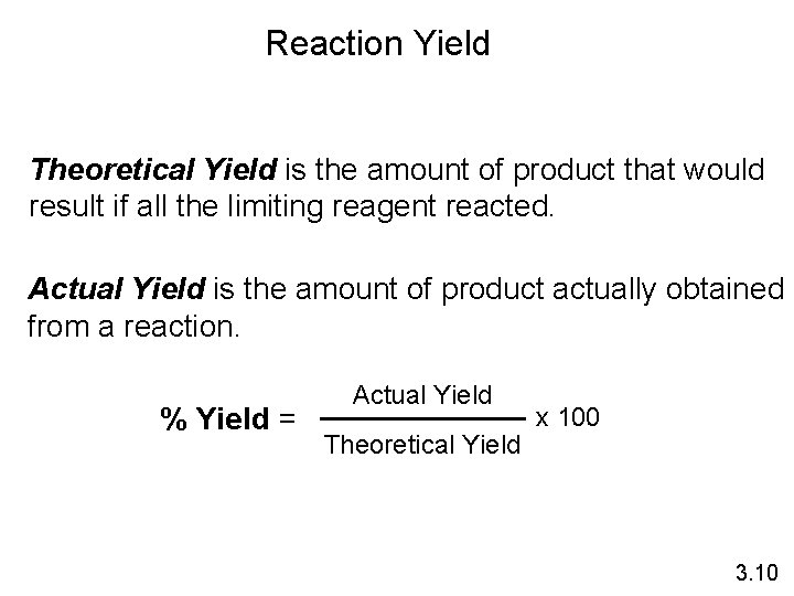 Reaction Yield Theoretical Yield is the amount of product that would result if all