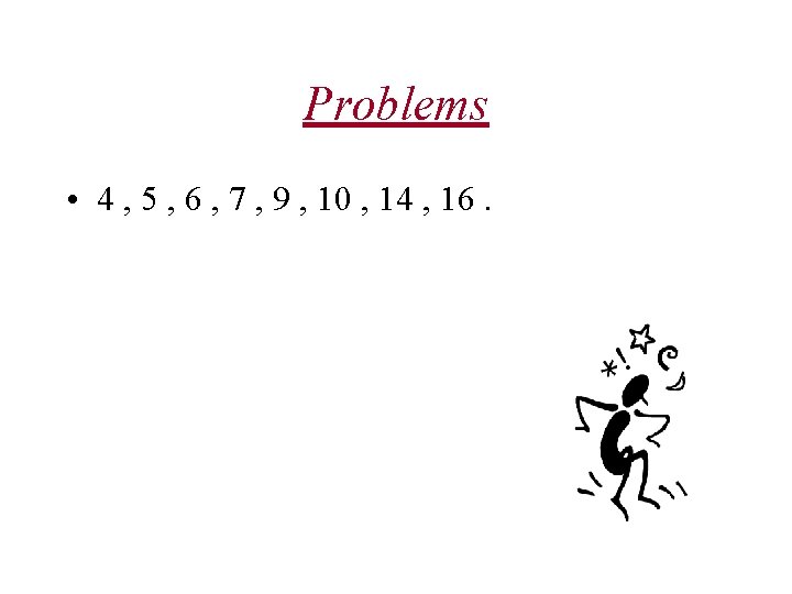 Problems • 4 , 5 , 6 , 7 , 9 , 10 ,