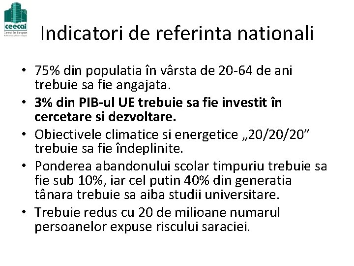 Indicatori de referinta nationali • 75% din populatia în vârsta de 20 -64 de