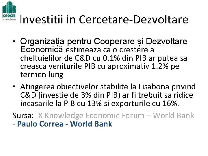 Investitii in Cercetare-Dezvoltare • Organizația pentru Cooperare și Dezvoltare Economică estimeaza ca o crestere