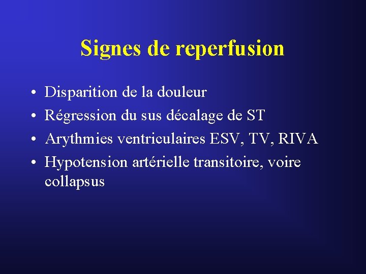 Signes de reperfusion • • Disparition de la douleur Régression du sus décalage de Signes de reperfusion • • Disparition de la douleur Régression du sus décalage de