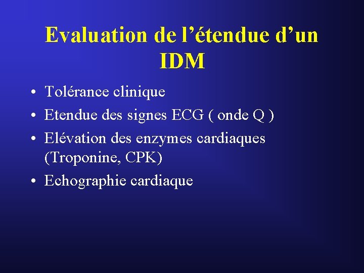 Evaluation de l’étendue d’un IDM • Tolérance clinique • Etendue des signes ECG ( Evaluation de l’étendue d’un IDM • Tolérance clinique • Etendue des signes ECG (