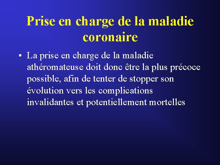 Prise en charge de la maladie coronaire • La prise en charge de la Prise en charge de la maladie coronaire • La prise en charge de la