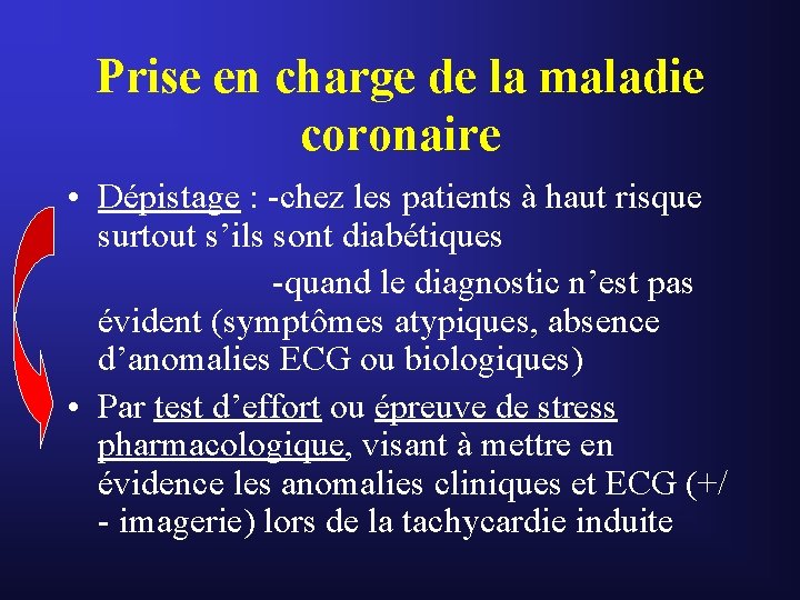 Prise en charge de la maladie coronaire • Dépistage : -chez les patients à Prise en charge de la maladie coronaire • Dépistage : -chez les patients à