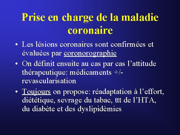 Prise en charge de la maladie coronaire • Les lésions coronaires sont confirmées et Prise en charge de la maladie coronaire • Les lésions coronaires sont confirmées et