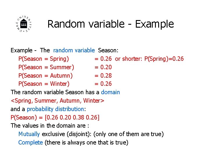 Random variable - Example - The random variable Season: P(Season = Spring) = 0.