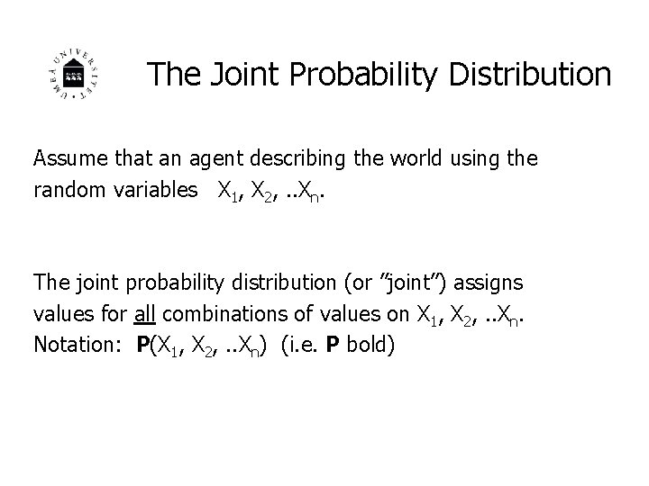 The Joint Probability Distribution Assume that an agent describing the world using the random