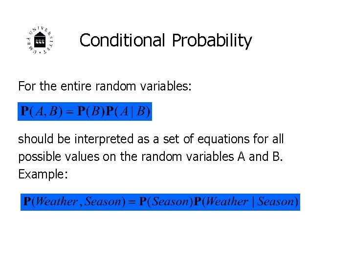 Conditional Probability For the entire random variables: should be interpreted as a set of