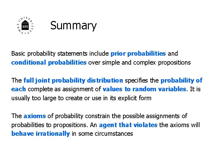 Summary Basic probability statements include prior probabilities and conditional probabilities over simple and complex