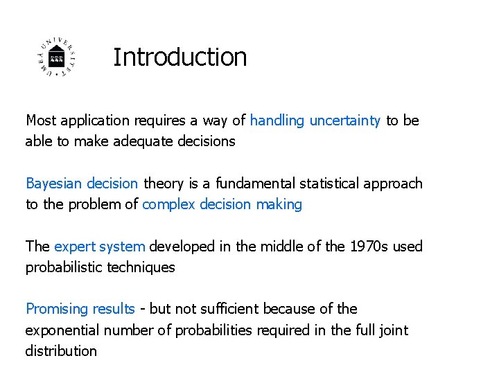 Introduction Most application requires a way of handling uncertainty to be able to make