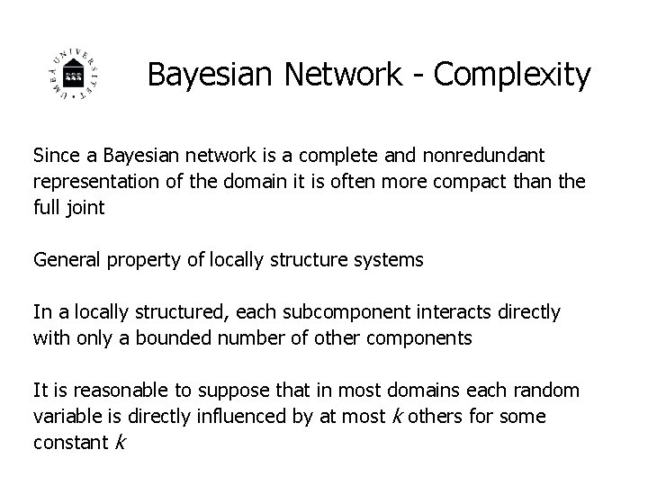 Bayesian Network - Complexity Since a Bayesian network is a complete and nonredundant representation