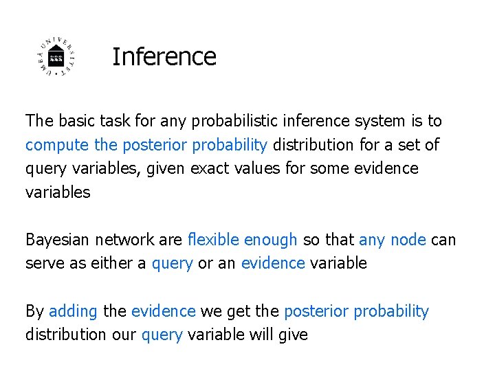 Inference The basic task for any probabilistic inference system is to compute the posterior