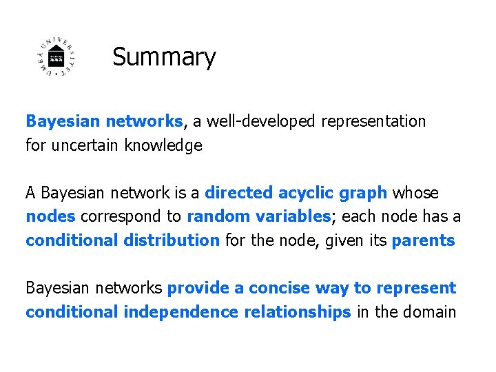 Summary Bayesian networks, a well-developed representation for uncertain knowledge A Bayesian network is a