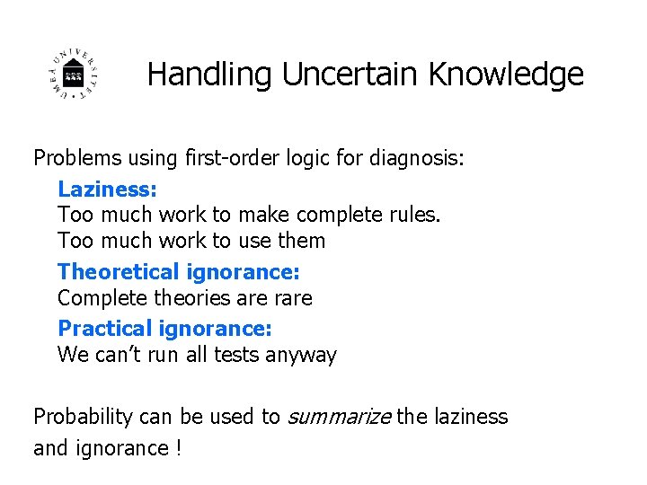 Handling Uncertain Knowledge Problems using first-order logic for diagnosis: Laziness: Too much work to