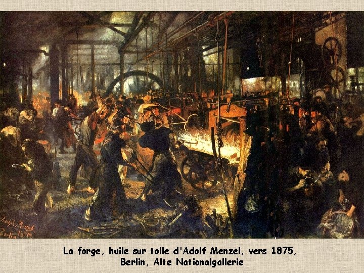 La forge, huile sur toile d'Adolf Menzel, vers 1875, Berlin, Alte Nationalgallerie 