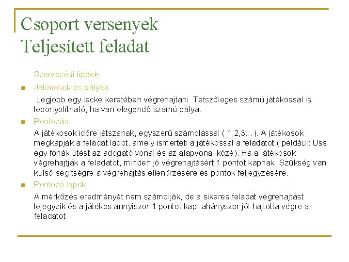 Csoport versenyek Teljesített feladat Szervezési tippek n n n Játékosok és pályák Legjobb egy