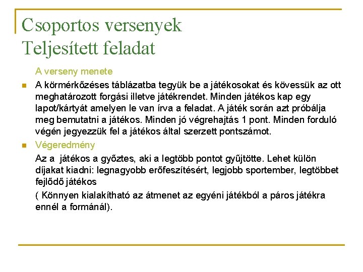 Csoportos versenyek Teljesített feladat n n A verseny menete A körmérkőzéses táblázatba tegyük be