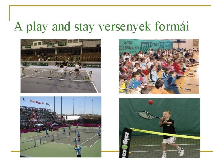 A play and stay versenyek formái 