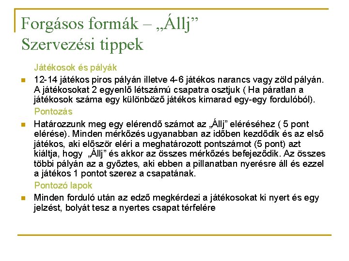 Forgásos formák – „Állj” Szervezési tippek n n n Játékosok és pályák 12 -14