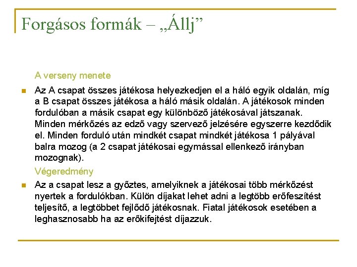 Forgásos formák – „Állj” A verseny menete n n Az A csapat összes játékosa