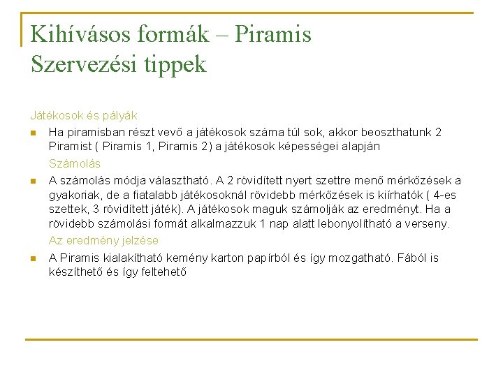 Kihívásos formák – Piramis Szervezési tippek Játékosok és pályák n Ha piramisban részt vevő