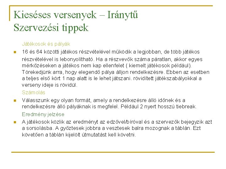 Kieséses versenyek – Iránytű Szervezési tippek n n n Játékosok és pályák 16 és