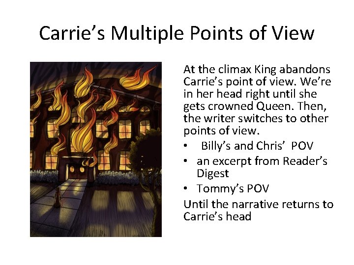 Carrie’s Multiple Points of View At the climax King abandons Carrie’s point of view.