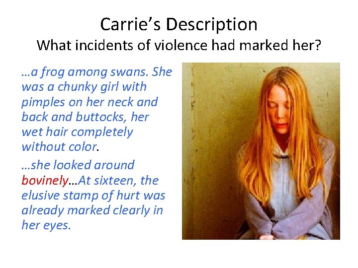 Carrie’s Description What incidents of violence had marked her? …a frog among swans. She