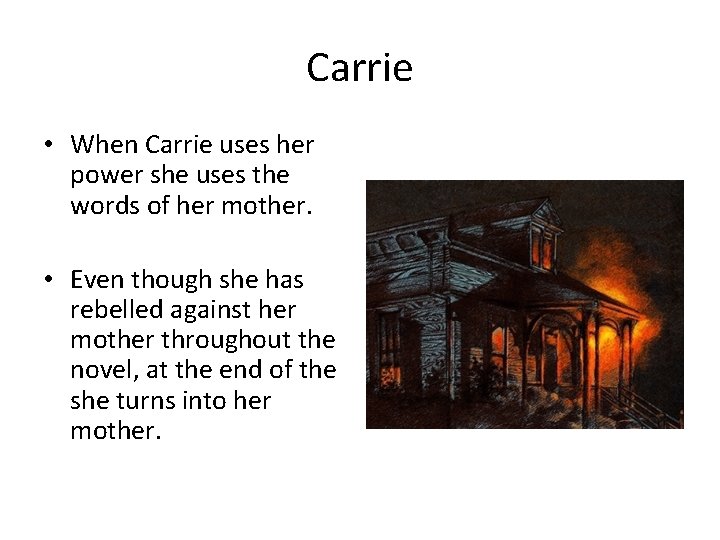 Carrie • When Carrie uses her power she uses the words of her mother.