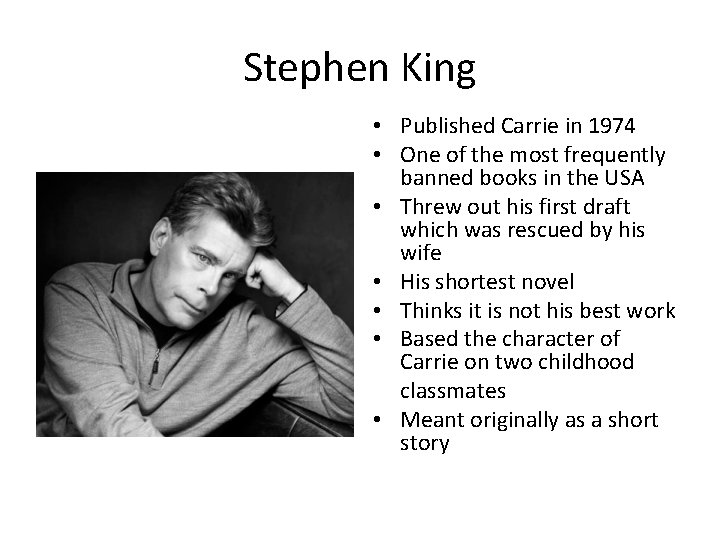 Stephen King • Published Carrie in 1974 • One of the most frequently banned