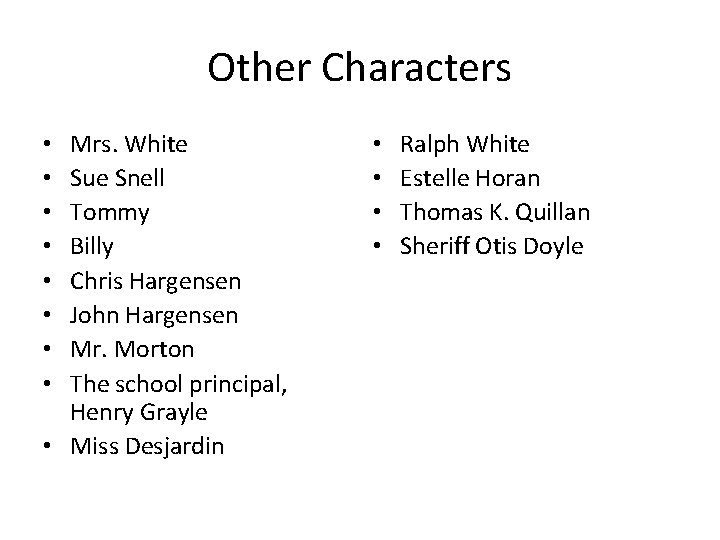 Other Characters Mrs. White Sue Snell Tommy Billy Chris Hargensen John Hargensen Mr. Morton