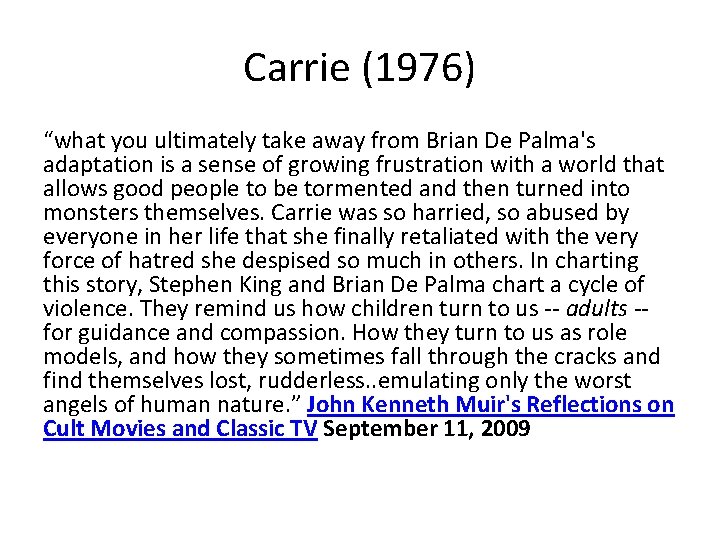 Carrie (1976) “what you ultimately take away from Brian De Palma's adaptation is a