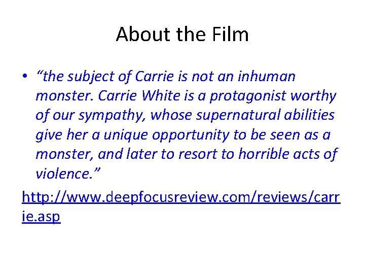 About the Film • “the subject of Carrie is not an inhuman monster. Carrie