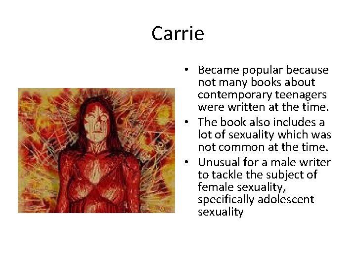 Carrie • Became popular because not many books about contemporary teenagers were written at