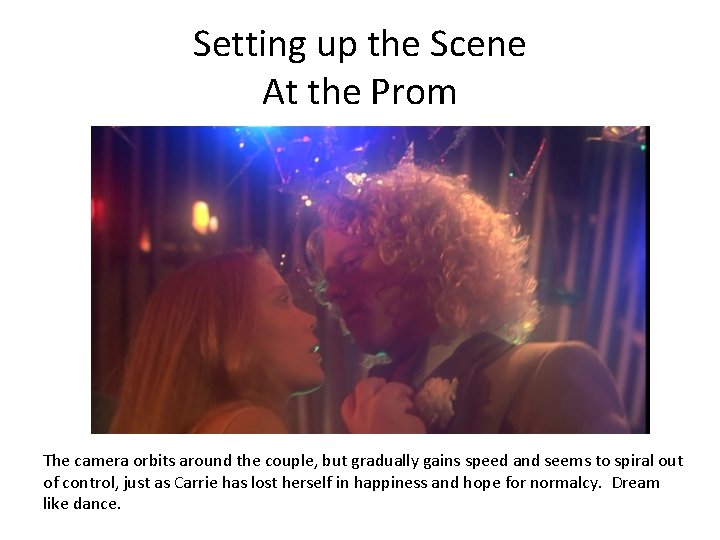 Setting up the Scene At the Prom The camera orbits around the couple, but